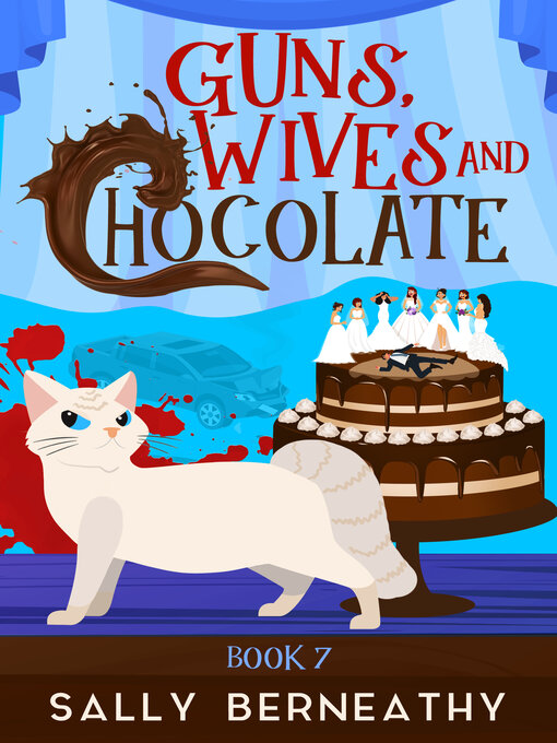 Title details for Guns, Wives and Chocolate by Sally Berneathy - Available